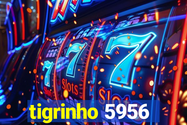 tigrinho 5956